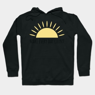 Make every day count Hoodie